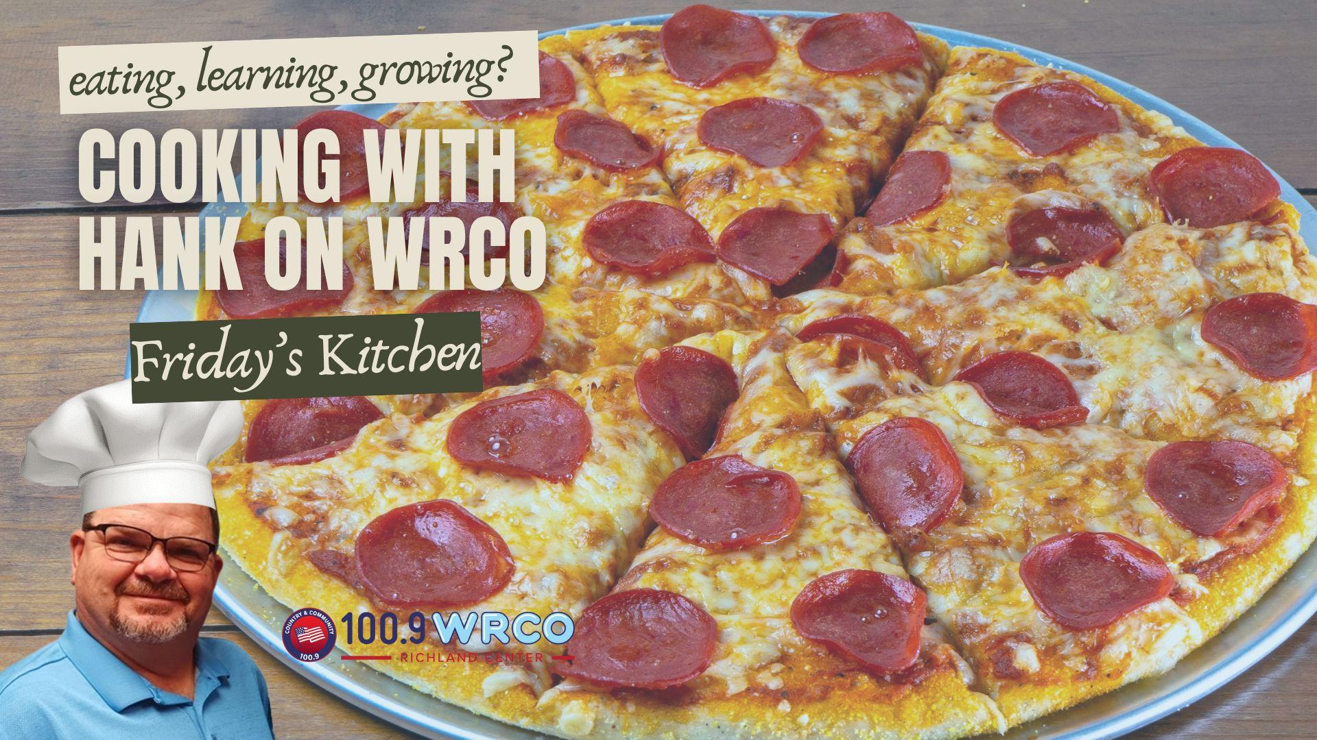 Cooking with Hank in Friday’s Kitchen – It’s Hillbilly Pizza!